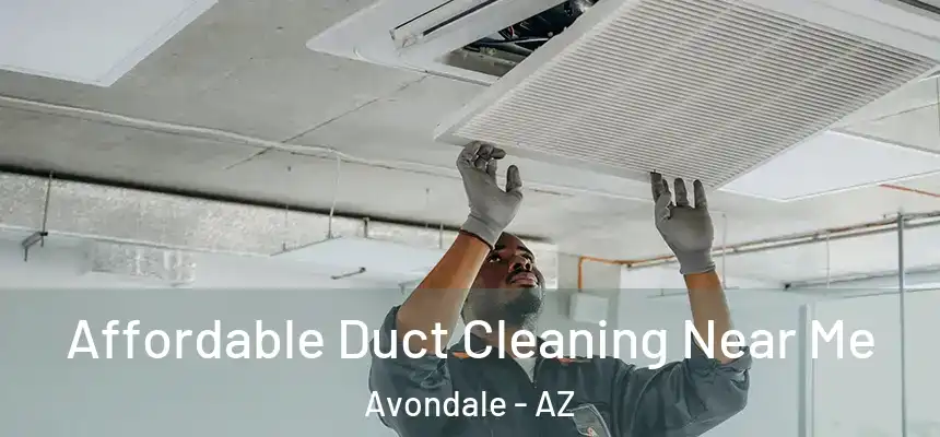Affordable Duct Cleaning Near Me Avondale - AZ