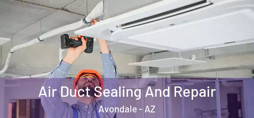  Air Duct Sealing And Repair Avondale - AZ