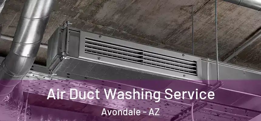 Air Duct Washing Service Avondale - AZ