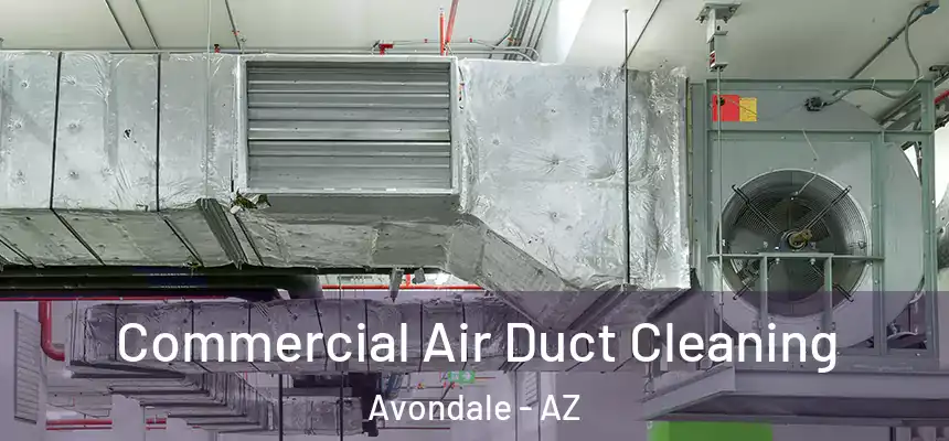 Commercial Air Duct Cleaning Avondale - AZ