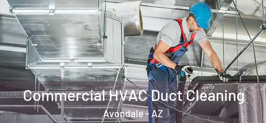 Commercial HVAC Duct Cleaning Avondale - AZ