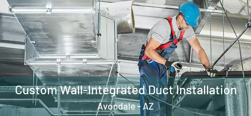 Custom Wall-Integrated Duct Installation Avondale - AZ