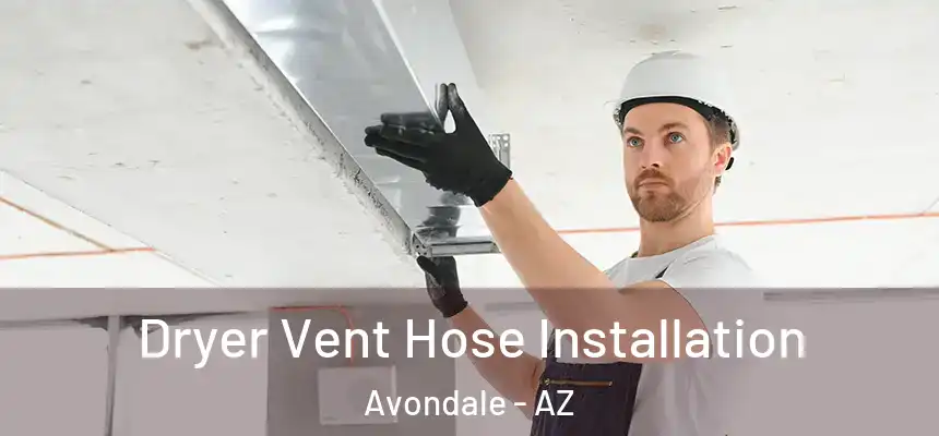 Dryer Vent Hose Installation Avondale - AZ