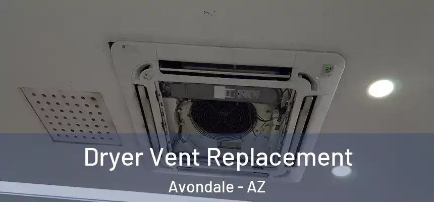 Dryer Vent Replacement Avondale - AZ