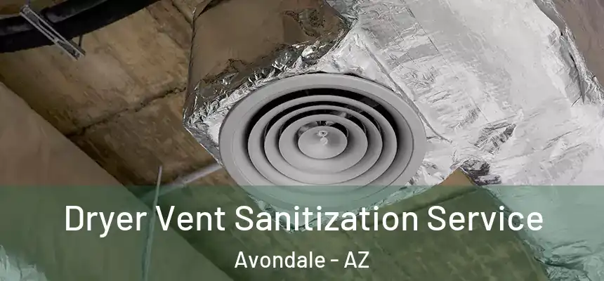 Dryer Vent Sanitization Service Avondale - AZ