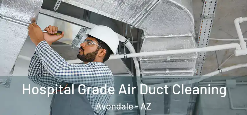Hospital Grade Air Duct Cleaning Avondale - AZ
