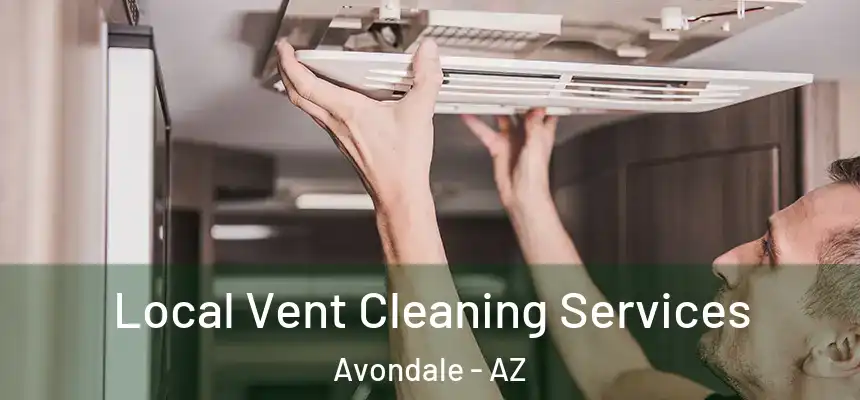 Local Vent Cleaning Services Avondale - AZ