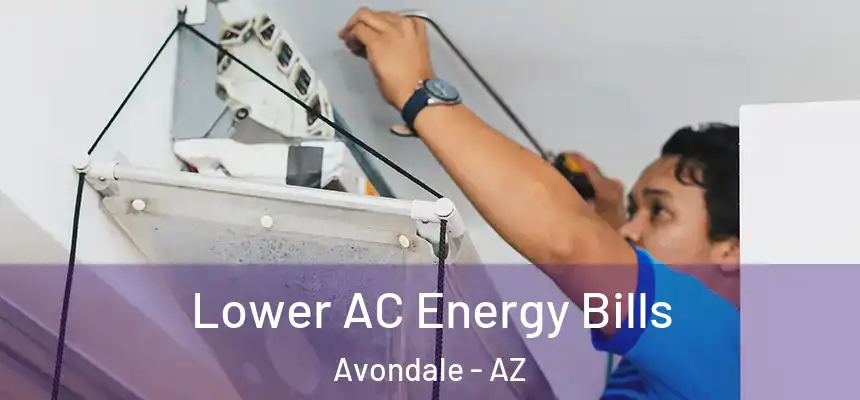 Lower AC Energy Bills Avondale - AZ