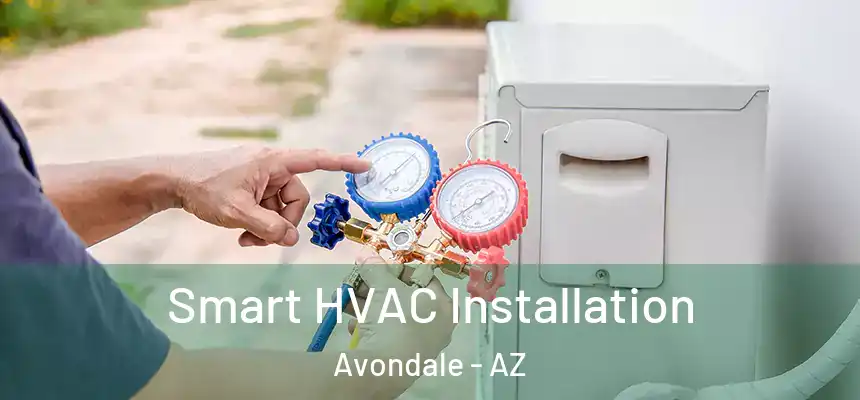 Smart HVAC Installation Avondale - AZ