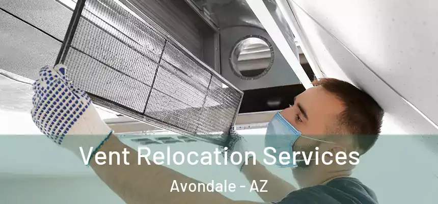Vent Relocation Services Avondale - AZ